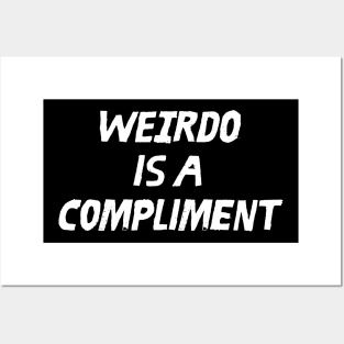 Weirdo is a Compliment Posters and Art